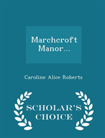 Marchcroft Manor... - Scholar's Choice Edition 