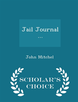 Jail Journal ... - Scholar's Choice Edition 