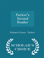 Parker's Second Reader - Scholar's Choice Edition 