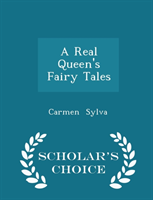 Real Queen's Fairy Tales - Scholar's Choice Edition 