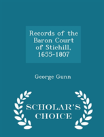 Records of the Baron Court of Stichill, 1655-1807 - Scholar's Choice Edition 