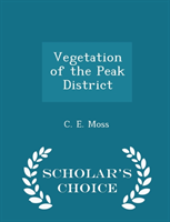 Vegetation of the Peak District - Scholar's Choice Edition 