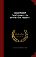 Some Recent Developments in Locomotive Practice 