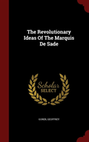 Revolutionary Ideas of the Marquis de Sade 