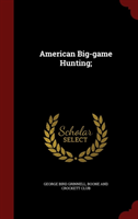 American Big-Game Hunting; 