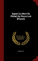 Egypt (La Mort de Philae) by Pierre Loti [Pseud.] 