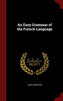 Easy Grammar of the French Language 