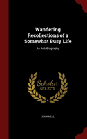 Wandering Recollections of a Somewhat Busy Life An Autobiography