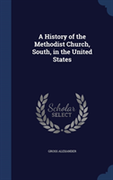 History of the Methodist Church, South, in the United States 