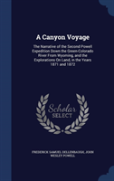 Canyon Voyage The Narrative of the Second Powell Expedition Down the Green-Colorado River from Wyoming, and the