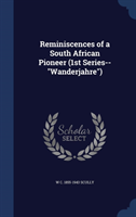 Reminiscences of a South African Pioneer (1st Series--Wanderjahre) 