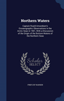 Northern Waters Captain Roald Amundsen's Ocean