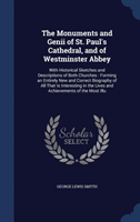 Monuments and Genii of St. Paul's Cathedral, and of Westminster Abbey With Historical Sketches and Descriptions of Both Churches: Forming an Entirely New and Correct