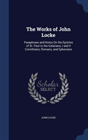 Works of John Locke Paraphrase and Notes on the Ep