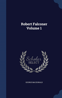 Robert Falconer Volume 1 