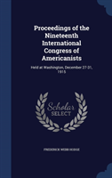 Proceedings of the Nineteenth International Congress of Americanists Held at Washington, December 2