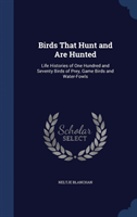 Birds That Hunt and Are Hunted Life Histories of One Hundred