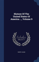 History of the United States of America ...; Volume 9 