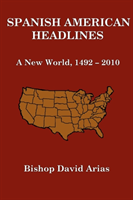 Spanish American Headlines A New World, 1492-2010 