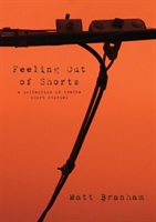 Feeling Out of Shorts: A Collection of Twelve Short Stories 