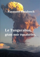 Tungurahua, Geant Noir Equatorien. 