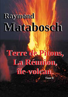 Terre De Pitons, La Reunion, Ile-Volcan. Tome II 