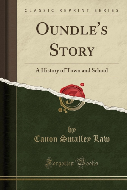 Oundle's Story A History of Town and School (Classic Reprint)