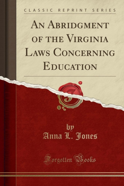 Abridgment of the Virginia Laws Concerning Education (Classic Reprint) 