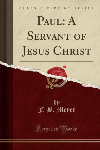 Paul: A Servant of Jesus Christ (Classic Reprint) 