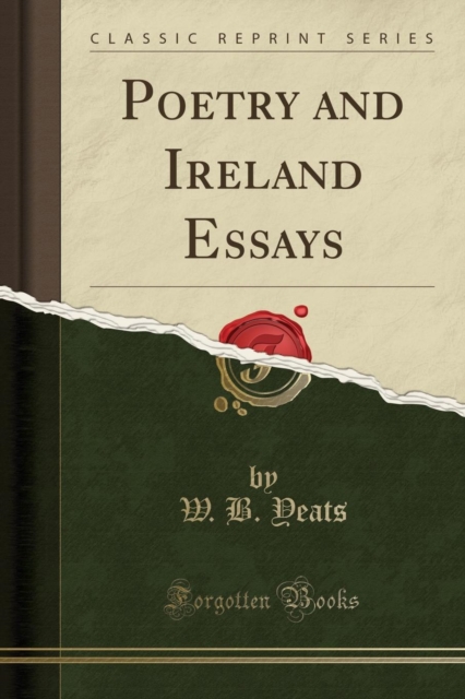 Poetry and Ireland Essays (Classic Reprint) 