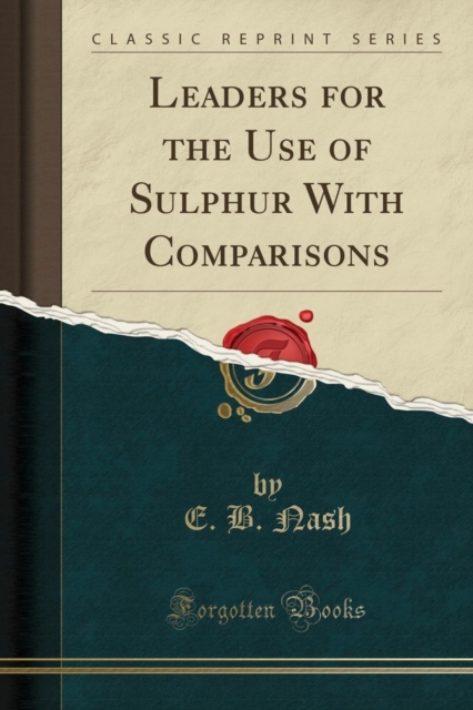 Leaders for the Use of Sulphur with Comparisons (Classic Reprint) 