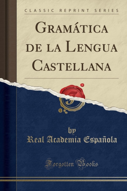 Gramatica de la Lengua Castellana (Classic Reprint) 