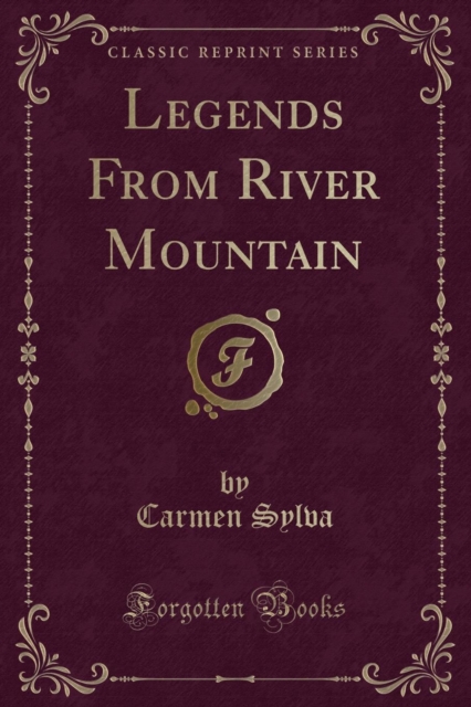Legends from River Mountain (Classic Reprint) 