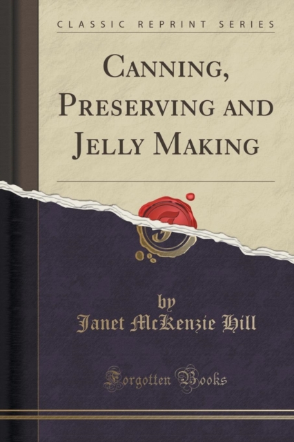 Canning, Preserving and Jelly Making (Classic Reprint) 