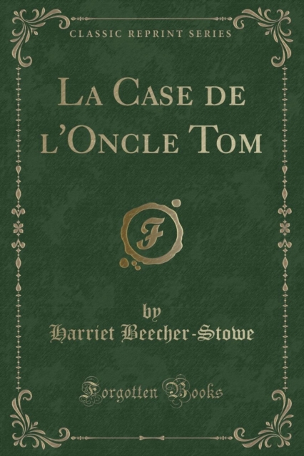 La Case de l'Oncle Tom (Classic Reprint) 