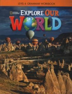 Explore Our World 6: Grammar Workbook 