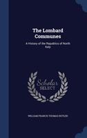 Lombard Communes A History of the Republics of