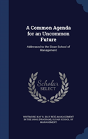 Common Agenda for an Uncommon Future Addressed to the Sloan School