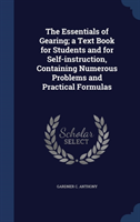 Essentials of Gearing; A Text Book for Students and for Self-Instruction, Containing Numerous 
