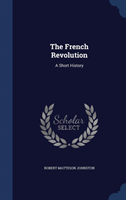French Revolution A Short History