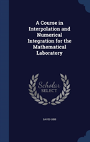 Course in Interpolation and Numerical Integration for the Mathematical Laboratory 