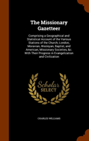 Missionary Gazetteer Comprising a Geographical and Statistical Account of the Various Stations of the Church, London,