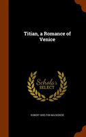 Titian, a Romance of Venice 