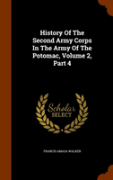 History of the Second Army Corps in the Army of the Potomac, Volume 2, Part 4 