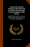 Journal of a Second Voyage for the Discovery of a North-West Passage from the Atlantic to the Performed in the Years 1821- 22-23, in His Majesty's Ships Fury and Hecla, Under the Orders of
