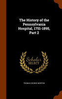 History of the Pennsylvania Hospital, 1751-1895, Part 2 
