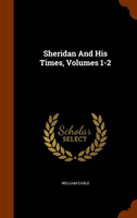 Sheridan and His Times, Volumes 1-2 