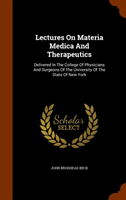 Lectures on Materia Medica and Therapeutics Delivered in the College of Ph