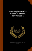 Complete Works of John M. Mason, D.D. Volume 4 