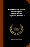 New Readings & New Renderings of Shakespeare's Tragedies, Volume 2 